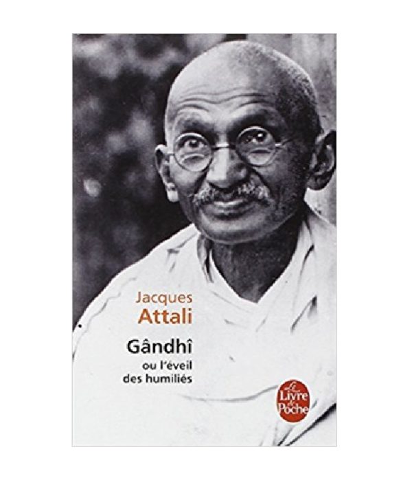 Gandhi ou l’éveil des humiliés – Jacques Attali