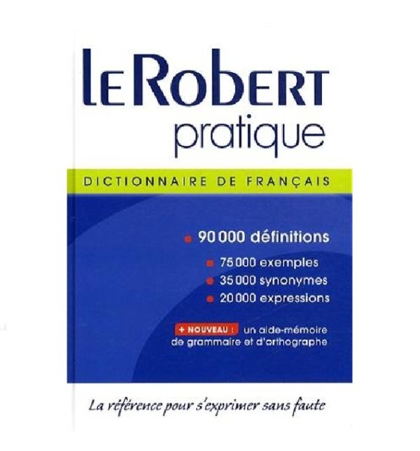 Le Robert pratique Dictionnaire de Français 90000 définitions la référence pour s’exprimer sans faute