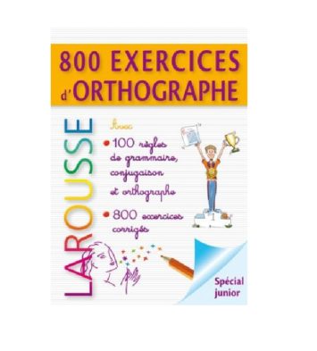 800 EXERCICES D’ORTHOGRAPHE