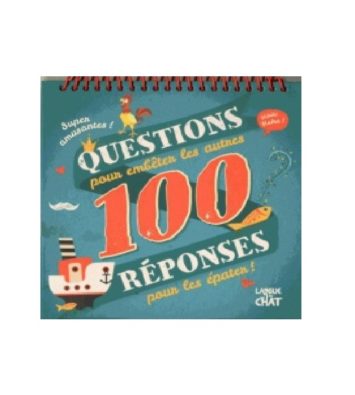Super amusantes ! 100 Questions pour embêter les autres 100 Réponses pour les épater !