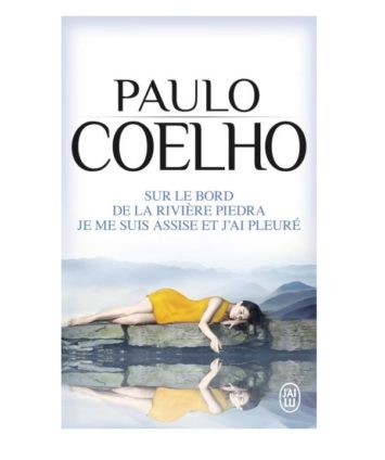 Sur le bord de la rivière Piedra, je me suis assise et j'ai pleuré - Paulo Coelho