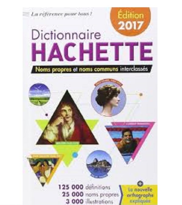 Dictionnaire Hachette 2017 Noms propres et noms communs interclassés 125000 définitions
