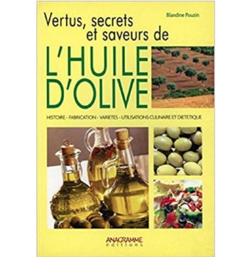 Vertus, secrets et saveurs de l’huile d’olive