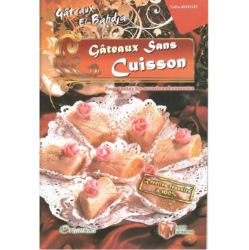 Gâteaux sans cuisson arabe - Lalia Khelifi
