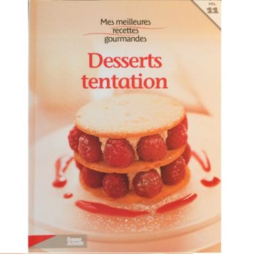 Mes meilleures recettes gourmandes desserts tentation vol.11