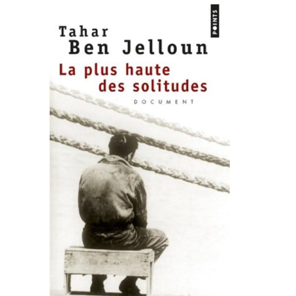 La plus haute des solitudes – Tahar Ben Jelloun