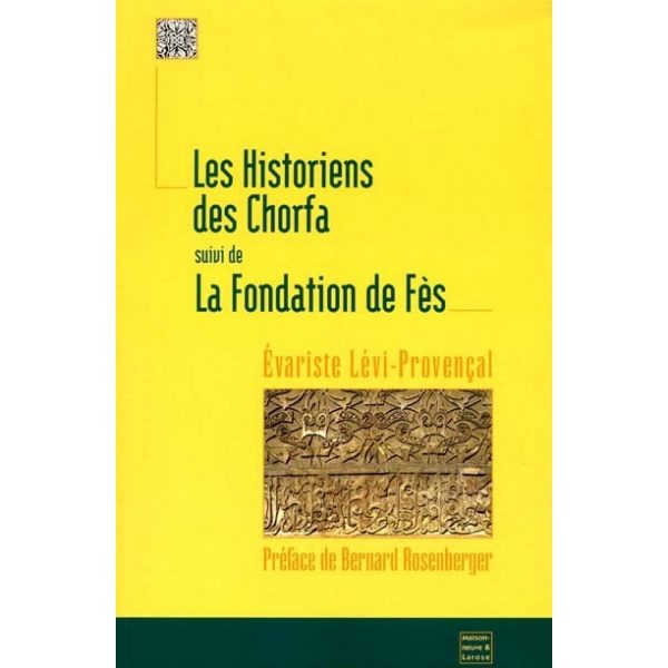 Les Historiens des Chorfa, suivi de La fondation de fez