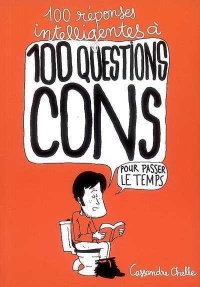 100-reponses-intelligentes-a-100-questions-cons-pour-passer-le-temps