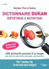 sante-dictionnaire-dukan-dietetique-nutrition-30-recettes-exclusives-400-aliments-passes-a-la-loup