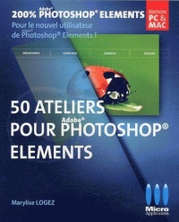 200-adobe-photoshop-elements-pour-le-nouvel-utilisateur-de-photoshop-elements-50-ateliers-pour-adobe-photoshop-elements