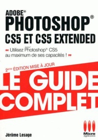 adobe-photoshop-cs5-et-cs5-extended-le-guide-complet-2-edition-mise-a-jour-utilisez-adobe-photoshop-cs5-au-maximum-de-ses-capacites