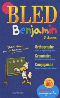 le-bled-benjamin-78-ans-la-reference-pour-bien-debuter-en-francais-avec-400-exercices-corriges-inclus