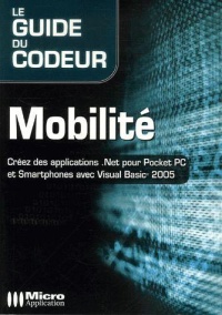 le-guide-du-codeur-mobilite-creez-des-applications-net-pour-pocket-et-smartphones-avec-visual-basic-2005