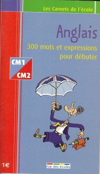 les-carnets-du-l-ecole-anglais-300-mots-et-expressions-pour-debuter-cm1cm2