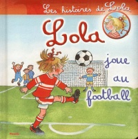 les-histoires-de-lola-lola-joue-au-football-tome-18