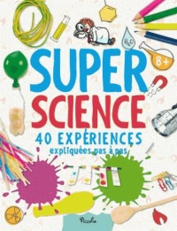 super-science-40-experiences-expliquees-pas-a-pas