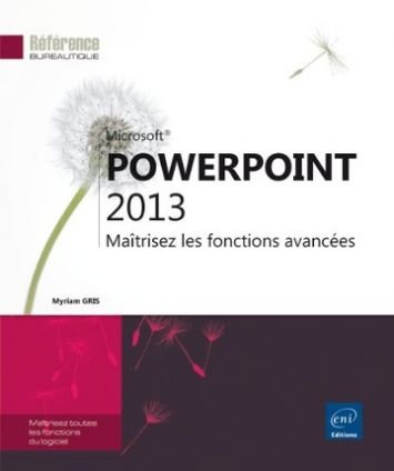 Powerpoint 2013 -maitrisez les fonctions avancées